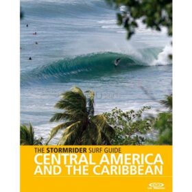THE STORMRIDER SURF GUIDE OF CENTRAL AMERICA & CARIBBEAN